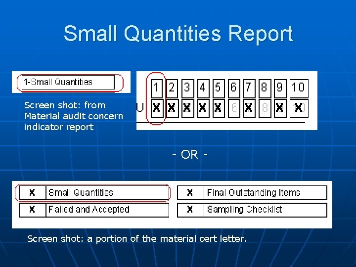 Small Quantities Report Screen shot: from Material audit concern indicator report - OR - Small Quantities Report Screen shot: from Material audit concern indicator report - OR -