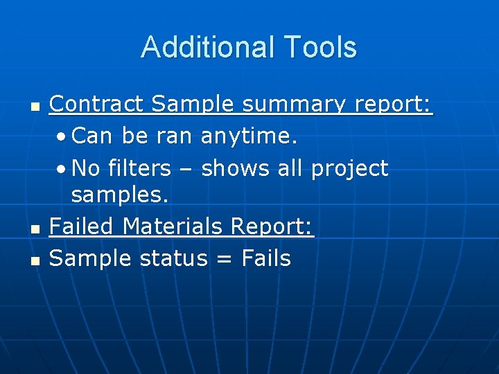 Additional Tools n n n Contract Sample summary report: • Can be ran anytime.