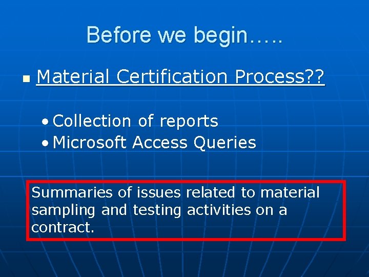 Before we begin…. . n Material Certification Process? ? • Collection of reports •