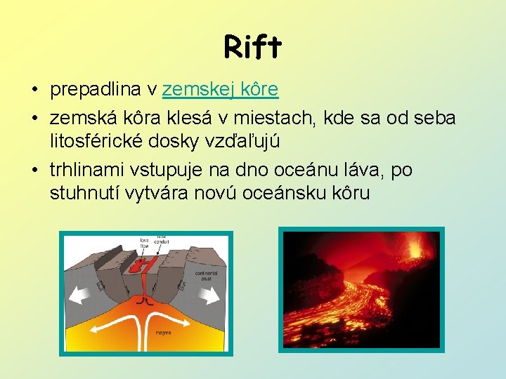 Rift • prepadlina v zemskej kôre • zemská kôra klesá v miestach, kde sa
