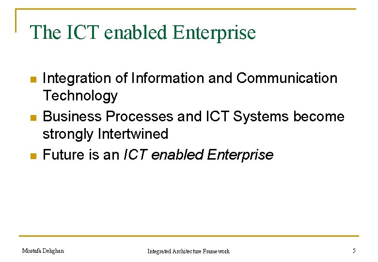 The ICT enabled Enterprise n n n Integration of Information and Communication Technology Business The ICT enabled Enterprise n n n Integration of Information and Communication Technology Business