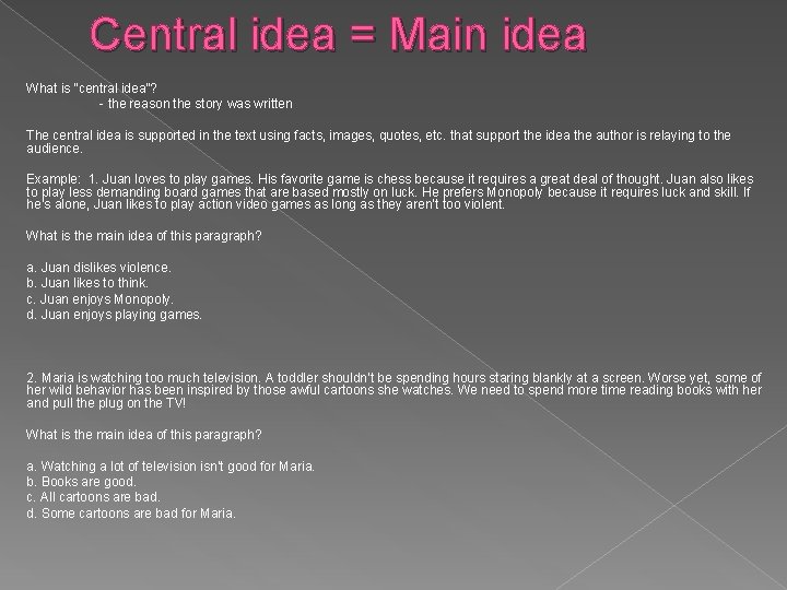 Central idea = Main idea What is “central idea”? - the reason the story