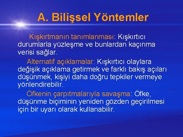  A. Bilişsel Yöntemler Kışkırtmanın tanımlanması: Kışkırtıcı durumlarla yüzleşme ve bunlardan kaçınma verisi sağlar.