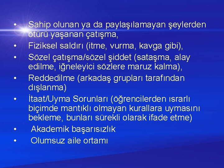  • • Sahip olunan ya da paylaşılamayan şeylerden ötürü yaşanan çatışma, Fiziksel saldırı