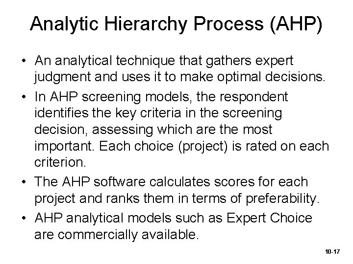 Analytic Hierarchy Process (AHP) • An analytical technique that gathers expert judgment and uses