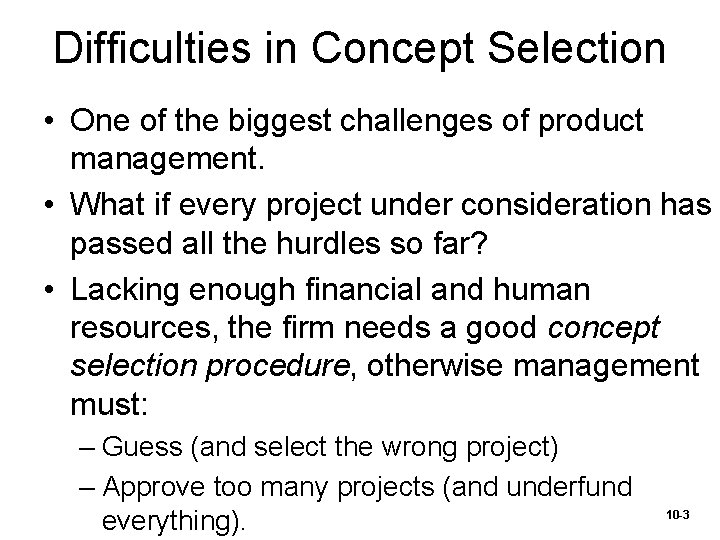 Difficulties in Concept Selection • One of the biggest challenges of product management. •