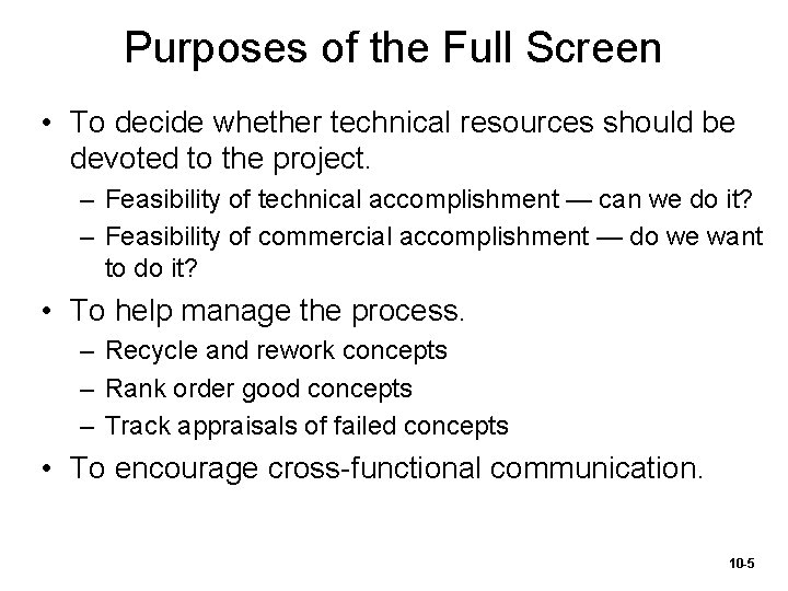 Purposes of the Full Screen • To decide whether technical resources should be devoted