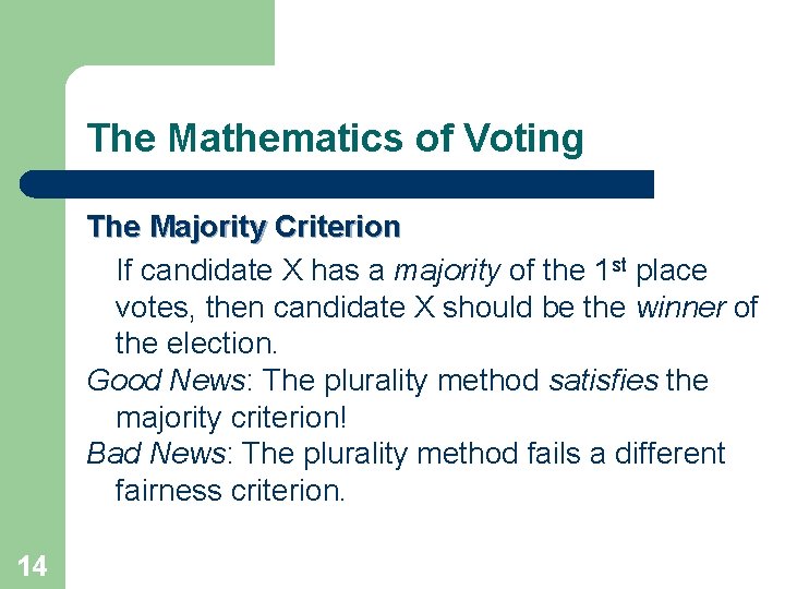 The Mathematics of Voting The Majority Criterion If candidate X has a majority of