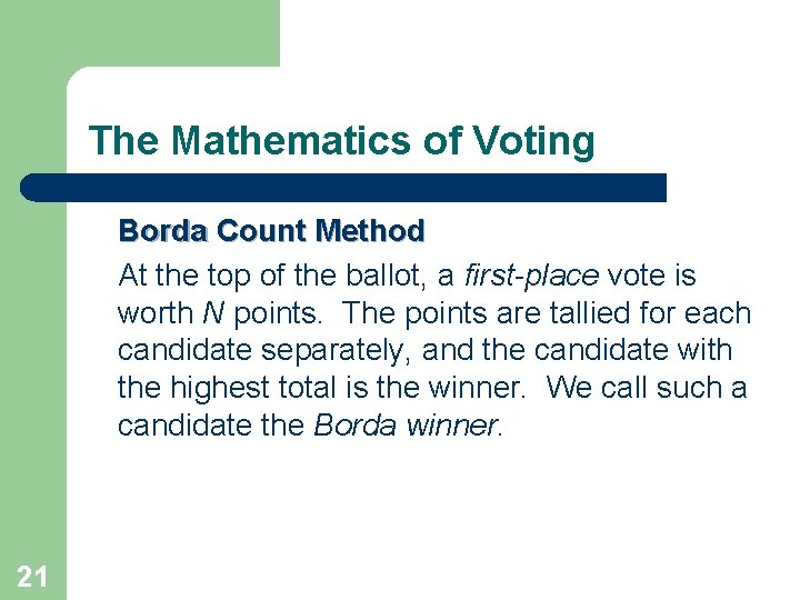 The Mathematics of Voting Borda Count Method At the top of the ballot, a