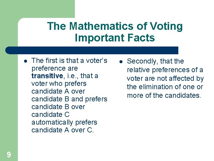 The Mathematics of Voting Important Facts l 9 The first is that a voter’s