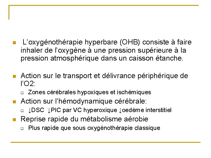 n L’oxygénothérapie hyperbare (OHB) consiste à faire inhaler de l’oxygène à une pression supérieure