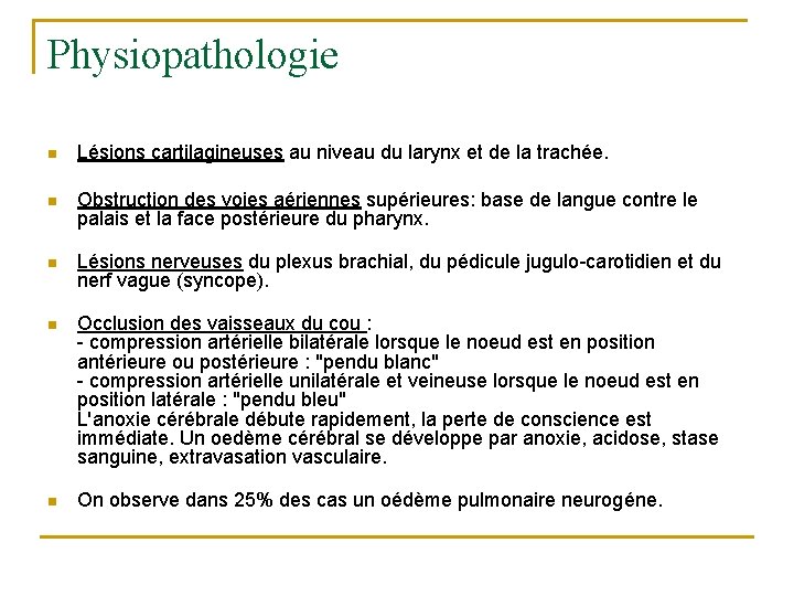 Physiopathologie n Lésions cartilagineuses au niveau du larynx et de la trachée. n Obstruction