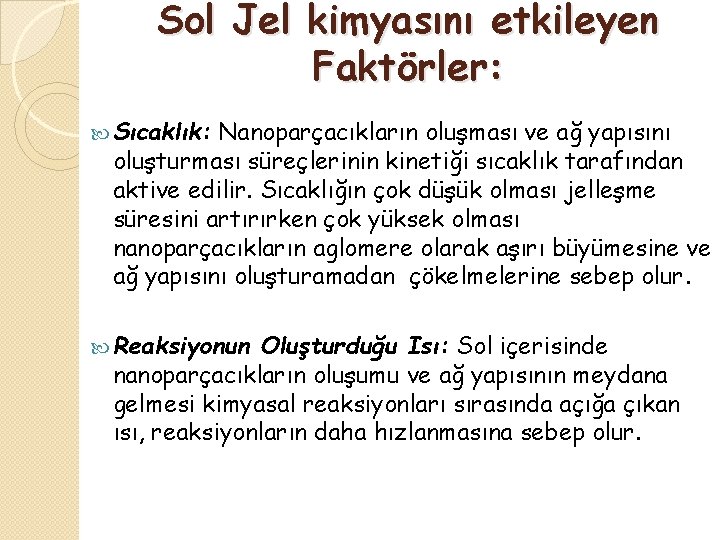 Sol Jel kimyasını etkileyen Faktörler: Sıcaklık: Nanoparçacıkların oluşması ve ağ yapısını oluşturması süreçlerinin kinetiği