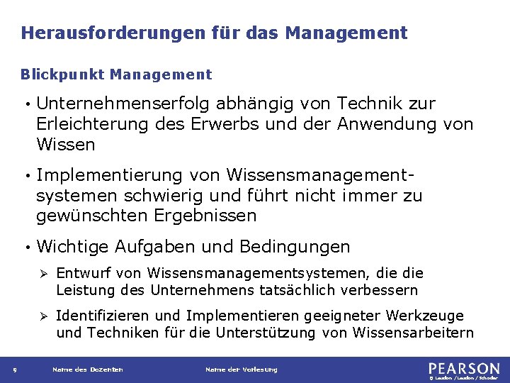 Herausforderungen für das Management Blickpunkt Management 9 • Unternehmenserfolg abhängig von Technik zur Erleichterung