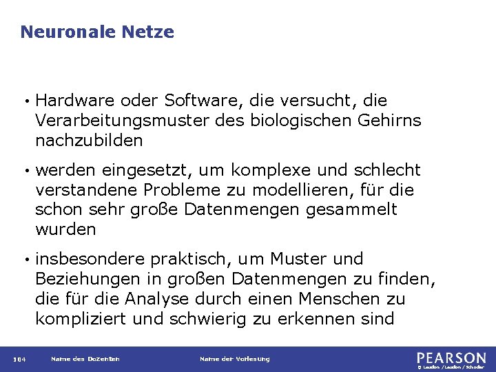 Neuronale Netze • Hardware oder Software, die versucht, die Verarbeitungsmuster des biologischen Gehirns nachzubilden