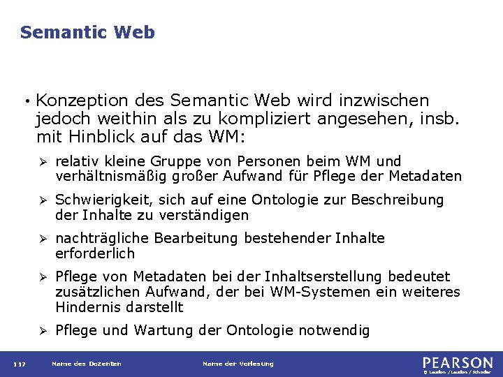 Semantic Web • 117 Konzeption des Semantic Web wird inzwischen jedoch weithin als zu