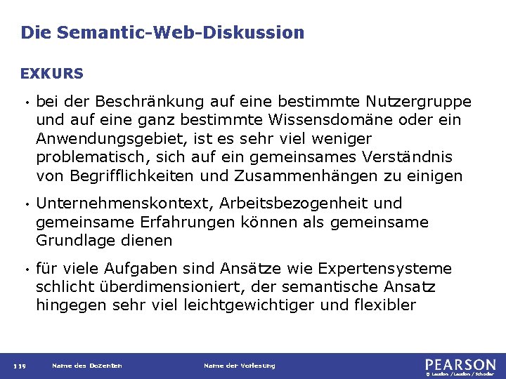 Die Semantic-Web-Diskussion EXKURS • bei der Beschränkung auf eine bestimmte Nutzergruppe und auf eine