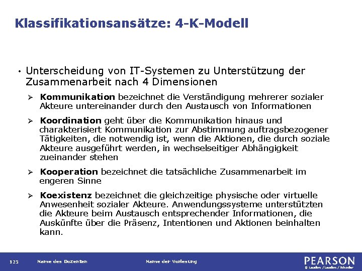 Klassifikationsansätze: 4 -K-Modell • 125 Unterscheidung von IT-Systemen zu Unterstützung der Zusammenarbeit nach 4