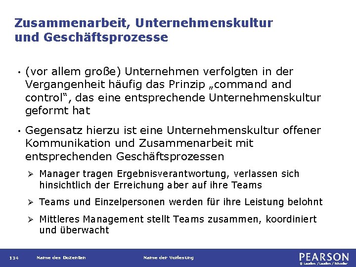 Zusammenarbeit, Unternehmenskultur und Geschäftsprozesse • (vor allem große) Unternehmen verfolgten in der Vergangenheit häufig