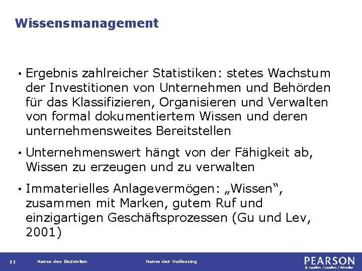 Wissensmanagement 13 • Ergebnis zahlreicher Statistiken: stetes Wachstum der Investitionen von Unternehmen und Behörden