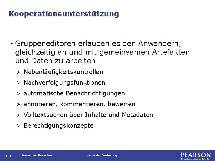 Kooperationsunterstützung • 143 Gruppeneditoren erlauben es den Anwendern, gleichzeitig an und mit gemeinsamen Artefakten