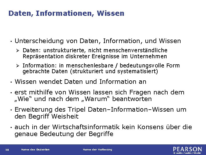 Daten, Informationen, Wissen • 18 Unterscheidung von Daten, Information, und Wissen Ø Daten: unstrukturierte,