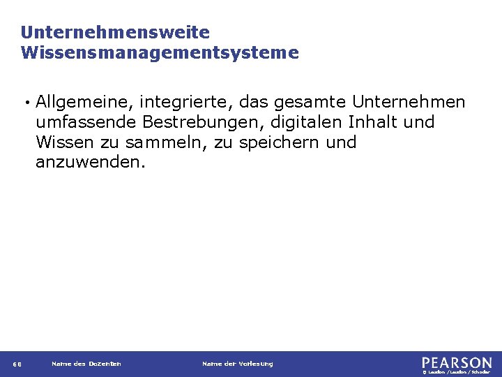Unternehmensweite Wissensmanagementsysteme • 60 Allgemeine, integrierte, das gesamte Unternehmen umfassende Bestrebungen, digitalen Inhalt und