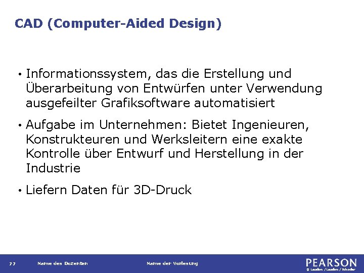 CAD (Computer-Aided Design) 77 • Informationssystem, das die Erstellung und Überarbeitung von Entwürfen unter