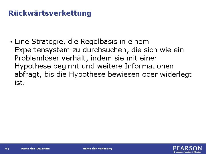 Rückwärtsverkettung • 91 Eine Strategie, die Regelbasis in einem Expertensystem zu durchsuchen, die sich