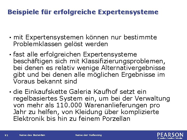 Beispiele für erfolgreiche Expertensysteme 95 • mit Expertensystemen können nur bestimmte Problemklassen gelöst werden