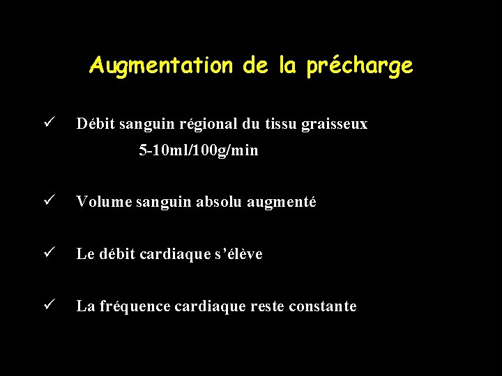 Augmentation de la précharge ü Débit sanguin régional du tissu graisseux 5 -10 ml/100