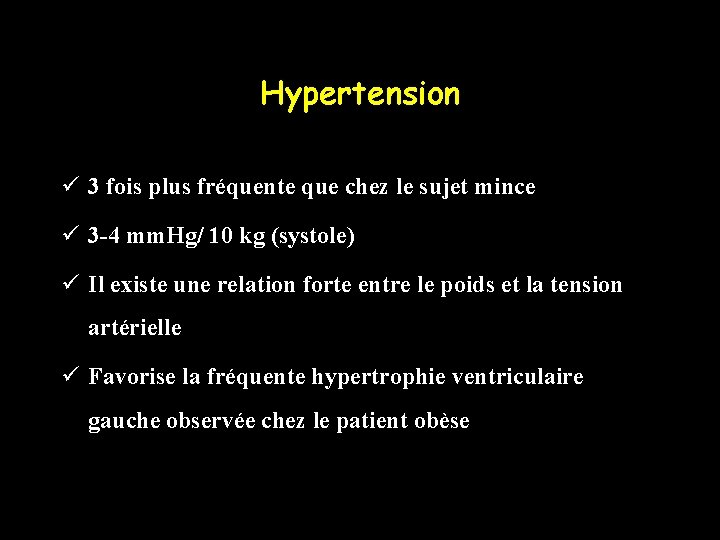 Hypertension ü 3 fois plus fréquente que chez le sujet mince ü 3 -4