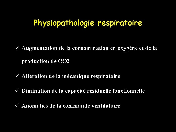 Physiopathologie respiratoire ü Augmentation de la consommation en oxygène et de la production de