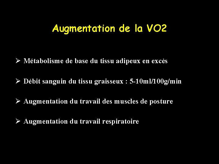 Augmentation de la VO 2 Ø Métabolisme de base du tissu adipeux en excès
