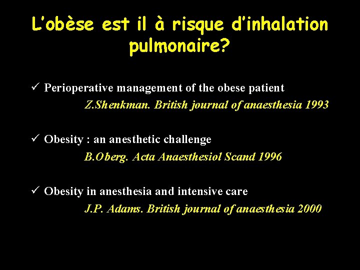 L’obèse est il à risque d’inhalation pulmonaire? ü Perioperative management of the obese patient
