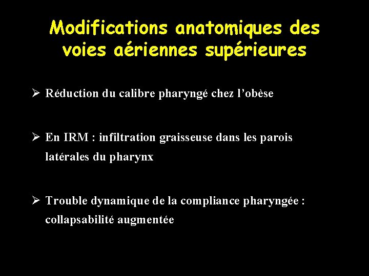 Modifications anatomiques des voies aériennes supérieures Ø Réduction du calibre pharyngé chez l’obèse Ø