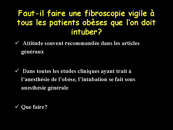 Faut-il faire une fibroscopie vigile à tous les patients obèses que l’on doit intuber?