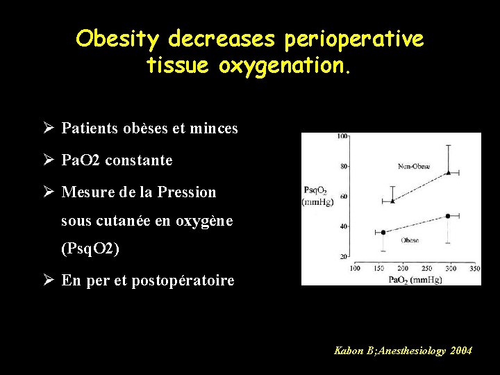 Obesity decreases perioperative tissue oxygenation. Ø Patients obèses et minces Ø Pa. O 2