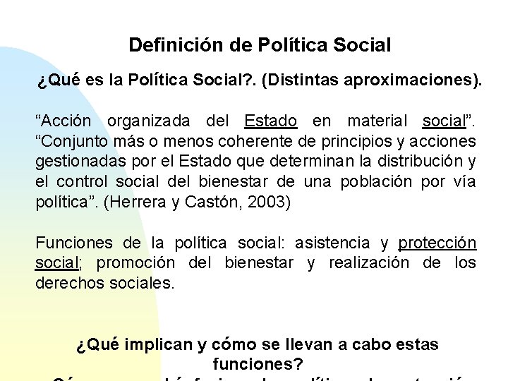 Definición de Política Social ¿Qué es la Política Social? . (Distintas aproximaciones). “Acción organizada