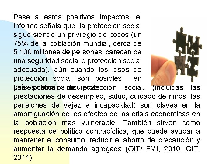 Pese a estos positivos impactos, el informe señala que la protección social sigue siendo