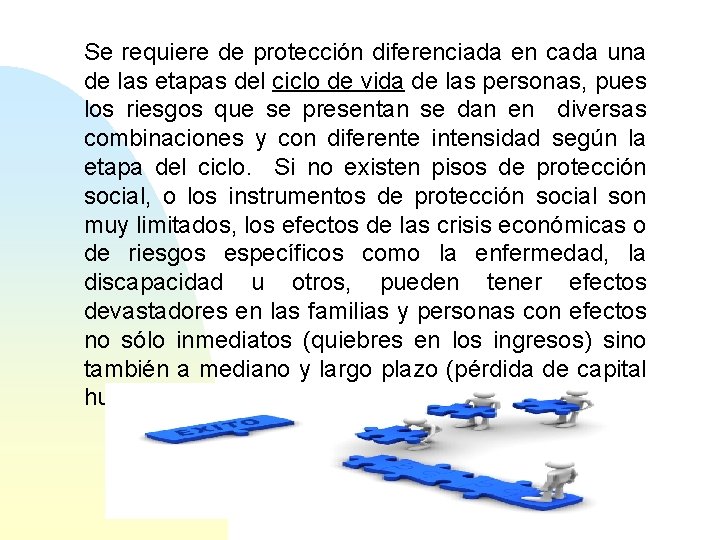 Se requiere de protección diferenciada en cada una de las etapas del ciclo de