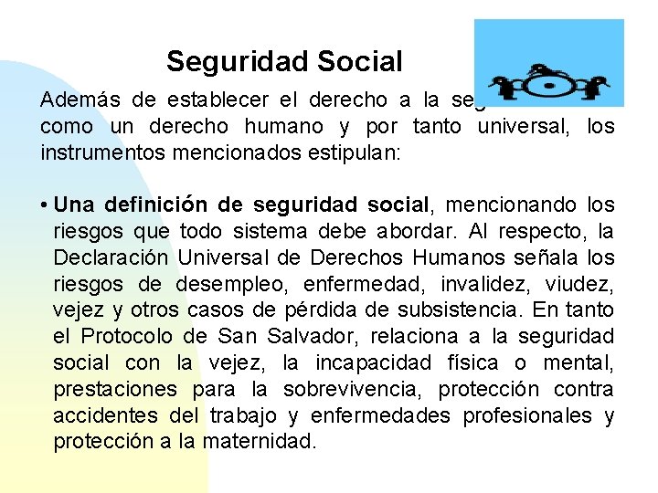 Seguridad Social Además de establecer el derecho a la seguridad social como un derecho