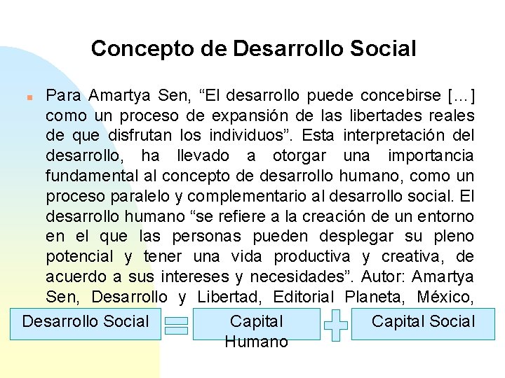 Concepto de Desarrollo Social Para Amartya Sen, “El desarrollo puede concebirse […] como un