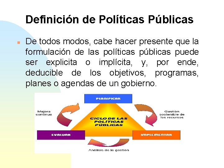 Definición de Políticas Públicas n De todos modos, cabe hacer presente que la formulación