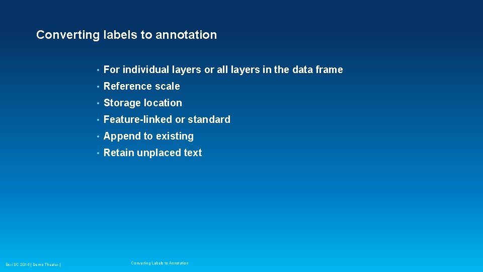 Converting labels to annotation Esri UC 2014 | Demo Theater | • For individual