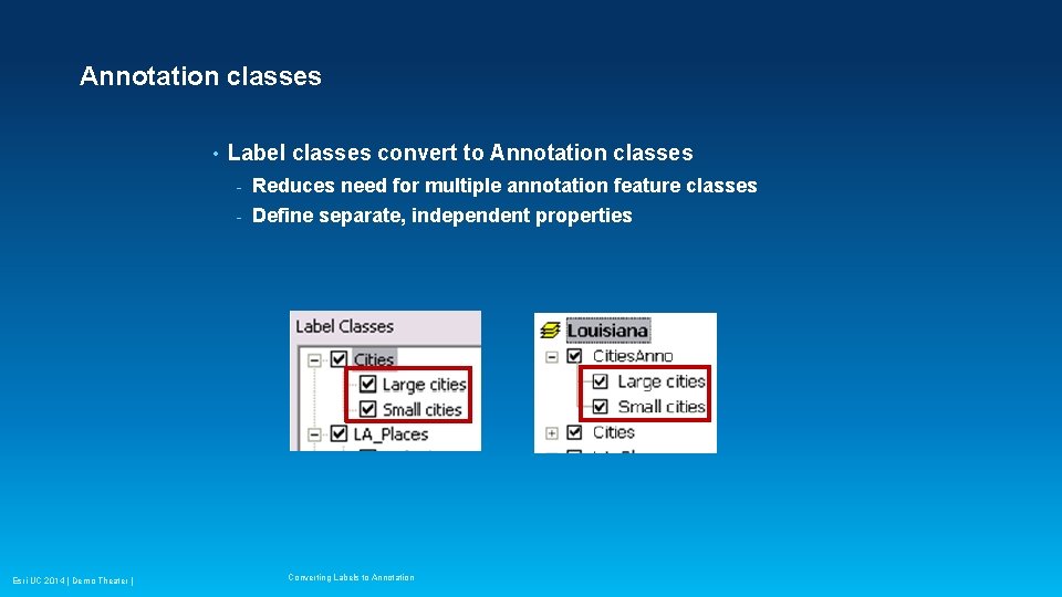 Annotation classes • Esri UC 2014 | Demo Theater | Label classes convert to Annotation classes • Esri UC 2014 | Demo Theater | Label classes convert to
