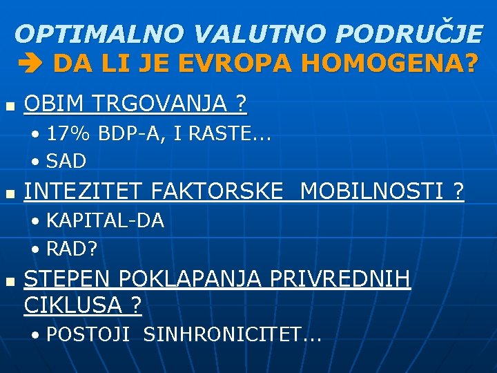 OPTIMALNO VALUTNO PODRUČJE DA LI JE EVROPA HOMOGENA? n OBIM TRGOVANJA ? • 17%