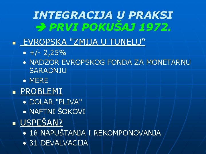 INTEGRACIJA U PRAKSI PRVI POKUŠAJ 1972. n EVROPSKA "ZMIJA U TUNELU“ • +/- 2,