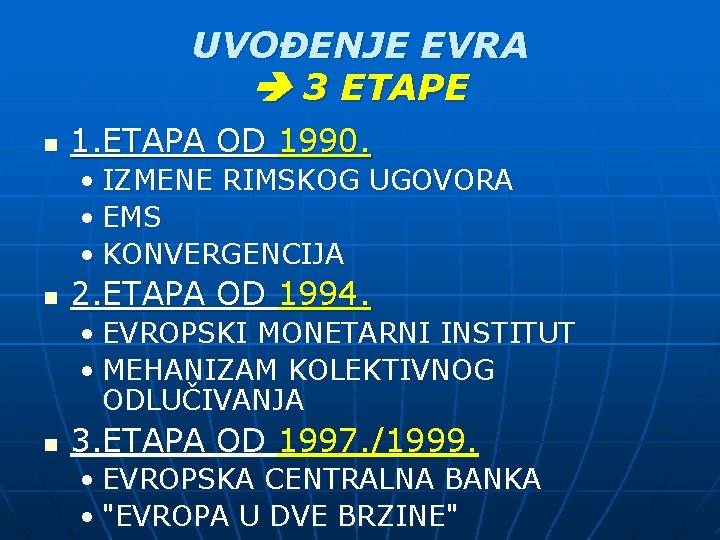 UVOĐENJE EVRA 3 ETAPE n 1. ETAPA OD 1990. • IZMENE RIMSKOG UGOVORA •