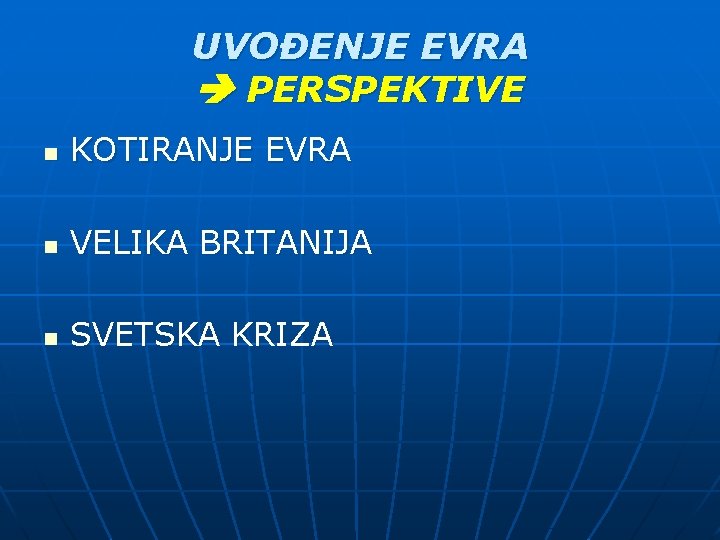 UVOĐENJE EVRA PERSPEKTIVE n KOTIRANJE EVRA n VELIKA BRITANIJA n SVETSKA KRIZA 